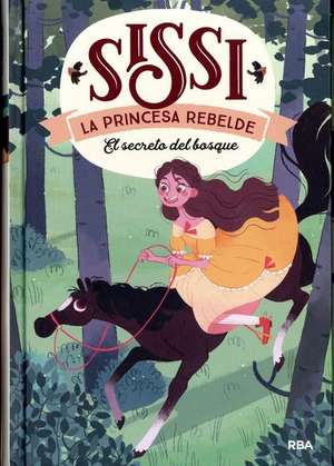 El Secreto del Bosque. Sissi, La Princesa Rebelde 1 / The Secret in the Forest de Cinta Villalobos