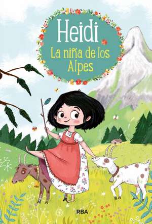 Heidi: La Niña de Los Alpes / Heidi 1. Girl of the Alps de Johanna Spyri