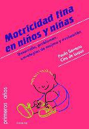 Motricidad fina en niños y niñas : desarrollo, problemas, estrategias de mejora y evaluación de Paula Serrano