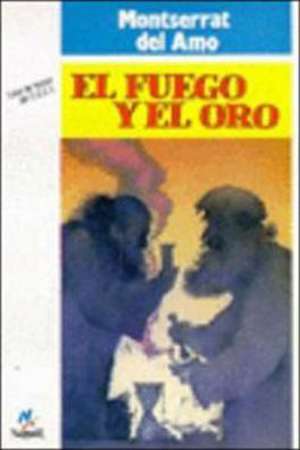 El Fuego y el Oro = Fire and Gold de Elizabeth George Speare