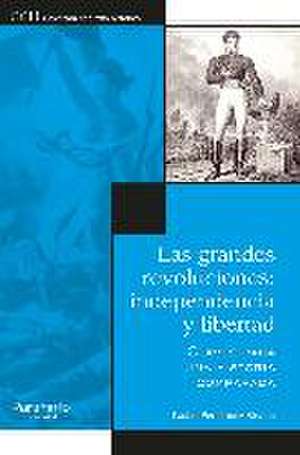 Las grandes revoluciones : independencia y libertad de Rafael Fernández Sirvent