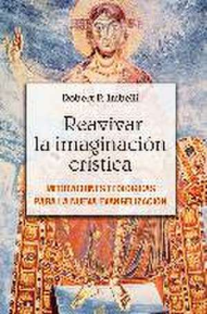 Reavivar la imaginación crística : meditaciones teológicas para la nueva evangelización de Robert P. Imbelli