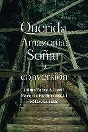 Querida Amazonia : soñar la conversión de Rafael Luciani Rivero