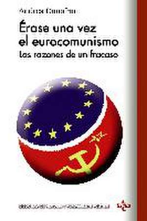 Erase una vez el eurocomunismo : las razones de un fracaso de Andrea Donofrío