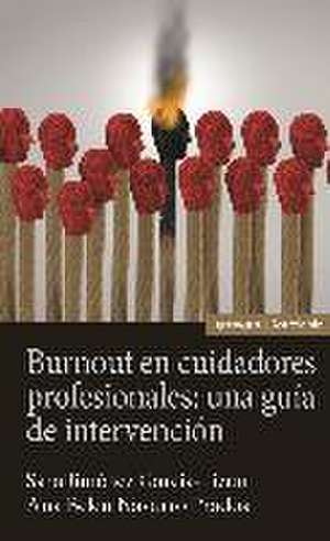 Burnout en cuidadores profesionales : una guía de intervención de Ana Belén Navarro Prados