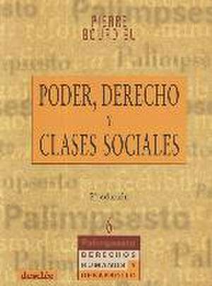 Poder, derecho y clases sociales de Pierre Bourdieu