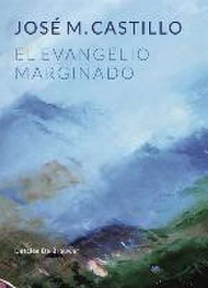 El evangelio marginado de José M. Castillo