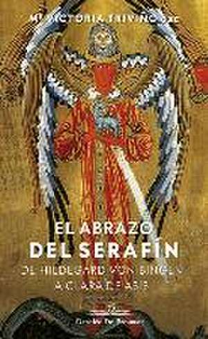 El abrazo del serafín : de Hildegaard von Bingen a Clara de Asís de María Victoria Triviño