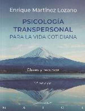 Psicología transpersonal para la vida cotidiana : claves y recursos de Enrique Martínez Lozano