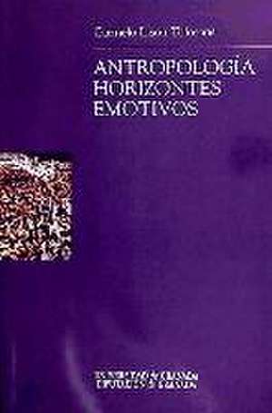 Antropología : horizontes emotivos de Carmelo Lisón Tolosana