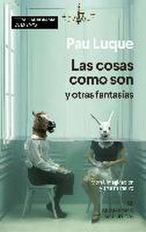 Las cosas como son y otras fantasías