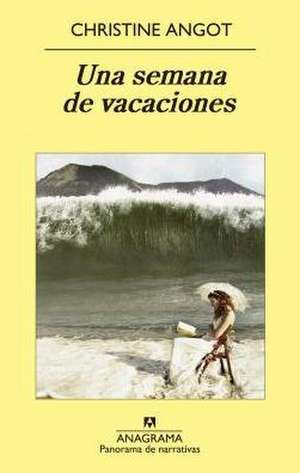 Una Semana de Vacaciones = One Week of Vacation de Christine Angot