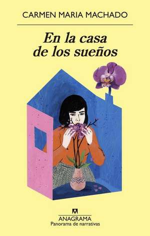 En La Casa de Los Suenos de Carmen Maria Machado