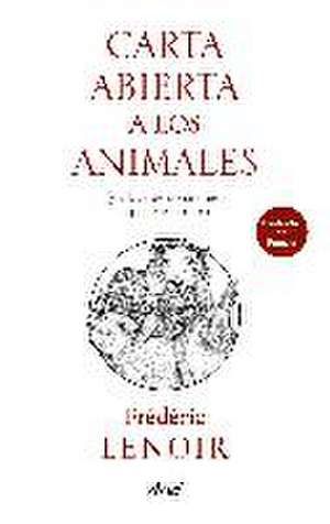 Carta abierta a los animales : y a los que no se creen superiores a ellos de Frédéric Lenoir