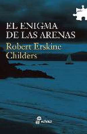 El Enigma de Las Arenas de Robert Erskine Childers