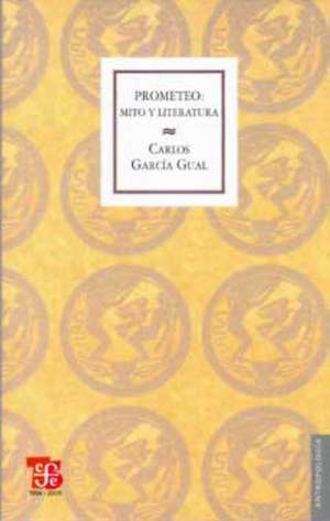 Prometeo: Mito y Literatura de Carlos García Gual