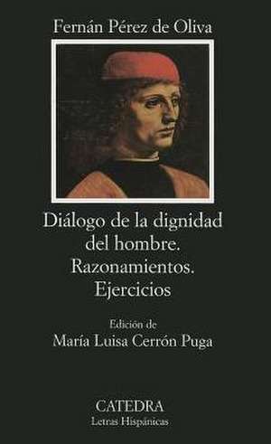 Dialogo de La Dignidad del Hombre: Razonamientos; Ejercicios de Fernán Pérez de Oliva