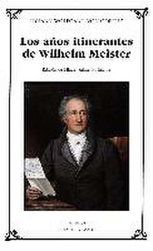 Los años itinerantes de Wilhelm Meister de Johann Wolfgang von Goethe