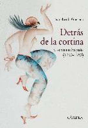 Detrás de la cortina : el sexo en España, 1790-1950 de Jean-Louis Guereña