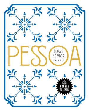 Suave Es Vivir Solo / How Sweet to Live Alone de Fernando Pessoa