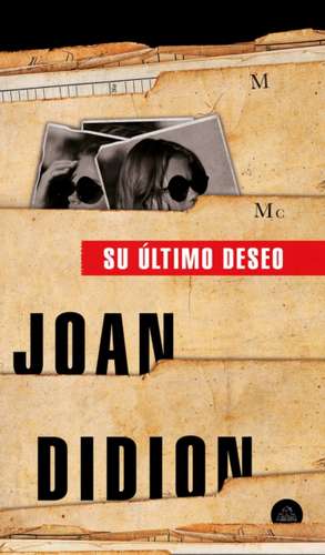 Su Último Deseo / The Last Thing He Wanted de Joan Didion