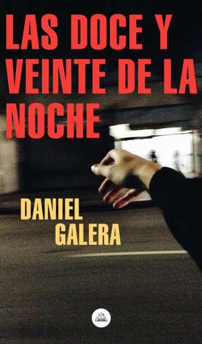 Las Doce Y Veinte de la Noche / Twelve-Twenty at Night de Daniel Galera