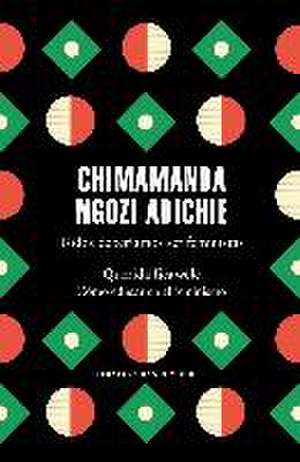 Todos deberíamos ser feministas ; Querida Ijeawele : cómo educar en el feminismo de Chimamanda Ngozi Adichie