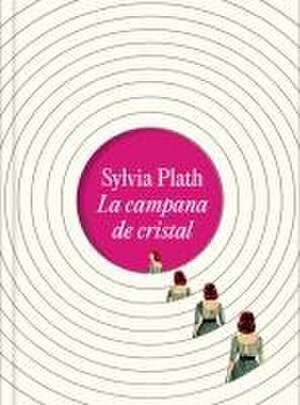 La Campana de Cristal (Edición Ilustrada) / The Bell Jar (Illustrated Edition) de Sylvia Plath