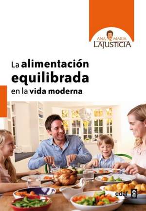 La Alimentacion Equilibrada En La Vida Moderna: Una Guia Para Superar Tu Dependencia Emocional y Crecer Interiormente = The Courage to Be Yourself de Ana María Lajusticia Bergasa