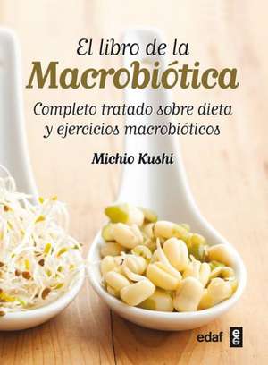 El Libro de La Macrobiotica de Michio Kushi