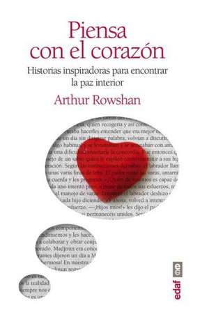 Piensa Con El Corazon de Arthur Rowshan