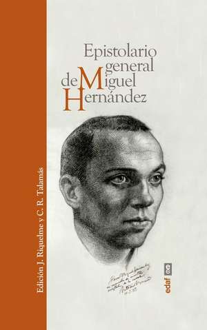 Epistolario General de Miguel Hernandez de Jesucristo Riquelme