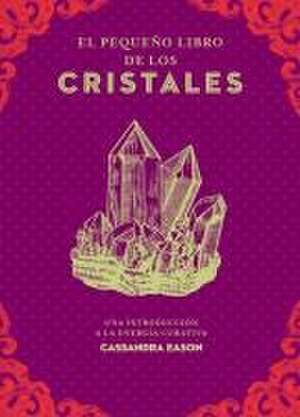 Pequeño Libro de Los Cristales, El de Cassandra Eason