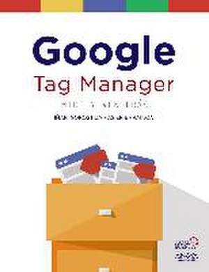 Gorostiza Esquerdeiro, I: Google Tag Manager : mide y vencer