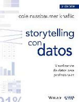 Storytelling con datos : visualización de datos para profesionales de los negocios de Cole Nussbaumer