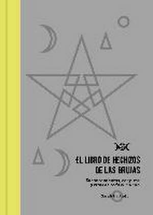 El libro de hechizos de las brujas : encantamientos, conjuros y ritos de todo el mundo de Sarah Bartlett