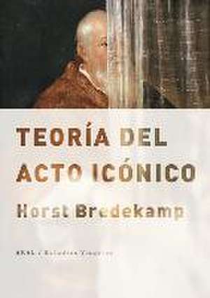 Teoría del acto icónico de Horst Bredekamp