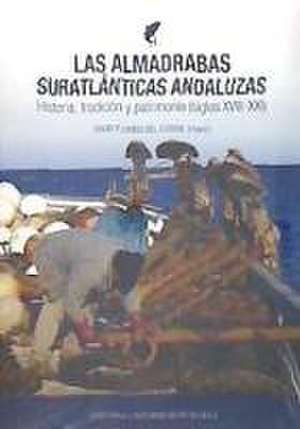 Las almadrabas suratlánticas andaluzas : historia, tradición y patrimonio, siglos XVIII-XXI de David Florido del Corral