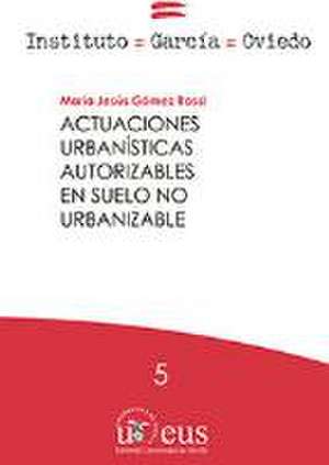 Actuaciones urbanísticas autorizables en suelo no urbanizable de Roberto Galán Vioque