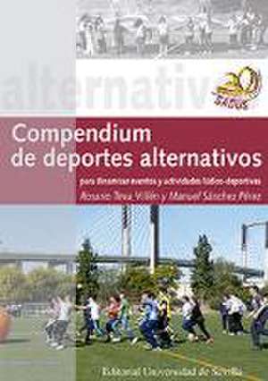 Compendium de deportes alternativos para dinamizar eventos y actividades lúdico-deportivas de Manuel Sánchez Pérez