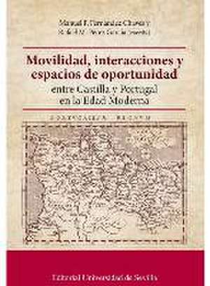 Movilidad, interacciones y espacios de oportunidad entre Castilla y Portugal en la Edad Moderna de Ofelia Rey Castelao