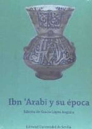 Ibn'Arabi y su época de Gracia López Anguita