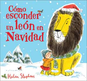 Como Esconder Un León En Navidad / How to Hide a Lion at Christmas de Helen Stephens