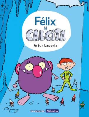 Félix Y Calcita / Felix and Calcita de Artur Laperla