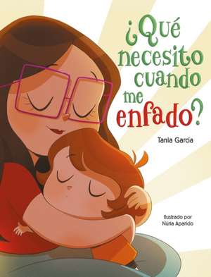 ¿Qué Necesito Cuando Me Enfado? / What Do I Need When I Am Angry? de Tania García