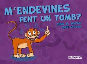 M'endevines fent un tomb? de Joan Antoja Mas