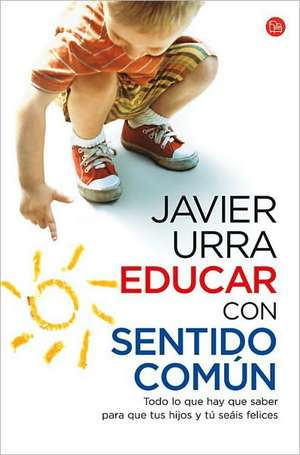 Educar con sentido común de Javier Urra