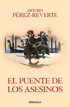 El Puente de Los Asesinos / Cross the Assassin's Bridge de Arturo Perez-Reverte