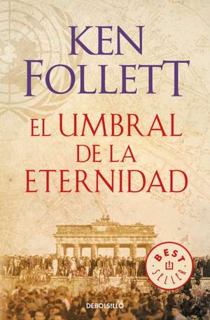 El Umbral de la Eternidad / Edge of Eternity de Ken Follett