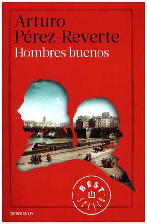 Hombres buenos de Arturo Pérez-Reverte